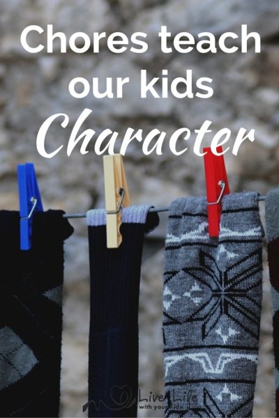 Chores teach our Kids Character by Life with your Kids