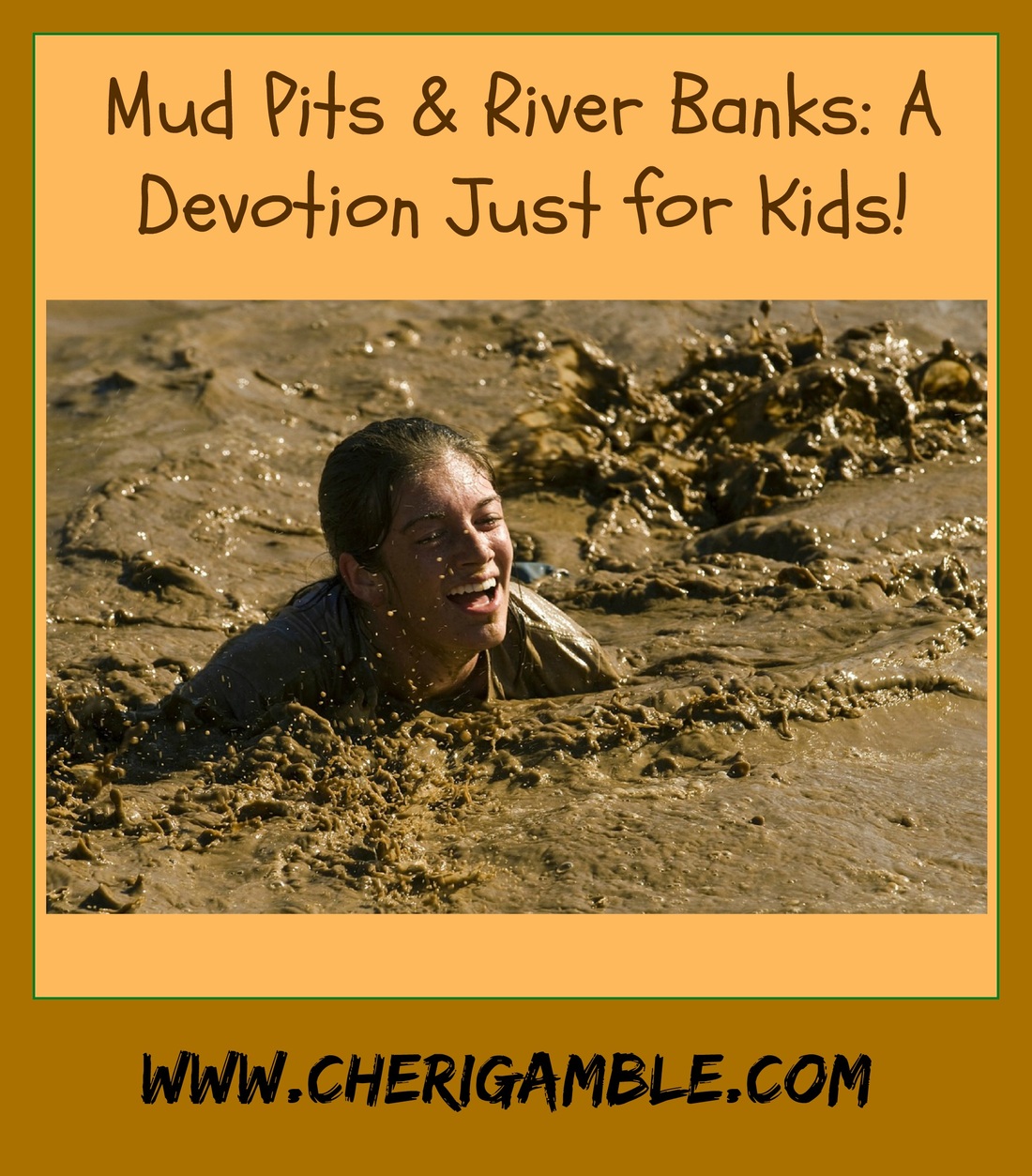 Mud Pits and River Banks: A Devotion Just for Kids