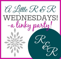 A Little R & R Wednesdays - a linky party weekly link up