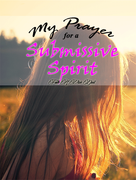 Praying for a Submissive Spirit at FaithnPixieDust.com