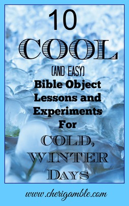10 Cool (and easy) Bible Object Lessons & Experiments for Cold Winter Days at CheriGamble.com