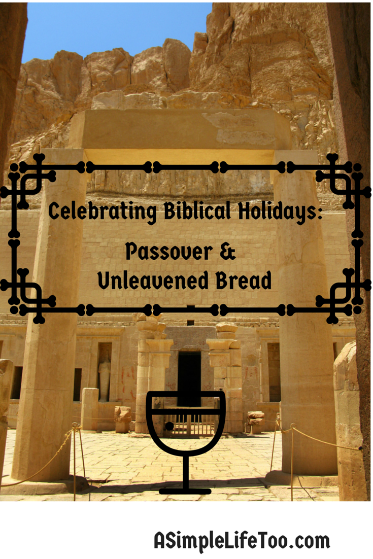 Celebrating Biblical Holidays: Passover and Unleavened Bread