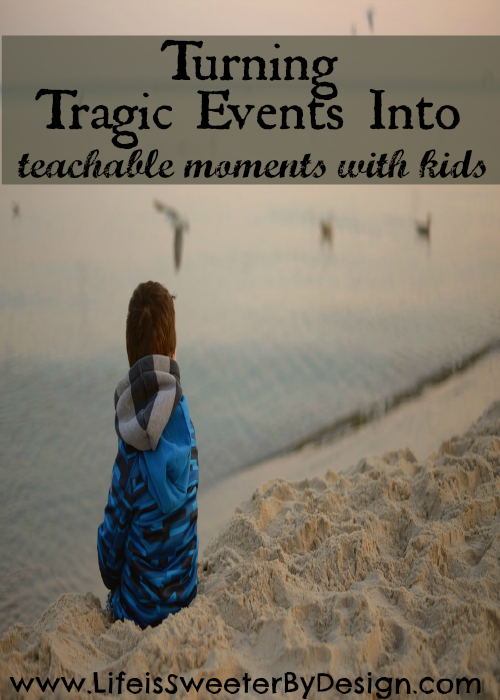 Turn Tragic Events into Teachable Moments at Life is Sweeter by Design